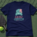 Cute But Competitive T-Shirt