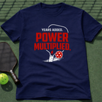 Years Added. Power Multiplied. T-Shirt