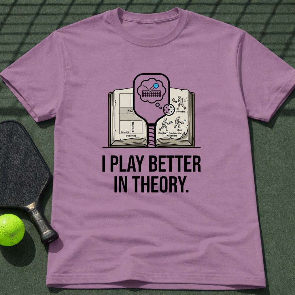 I Play Better In Theory. T-Shirt