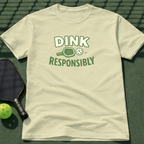 Dink Responsibly T-Shirt