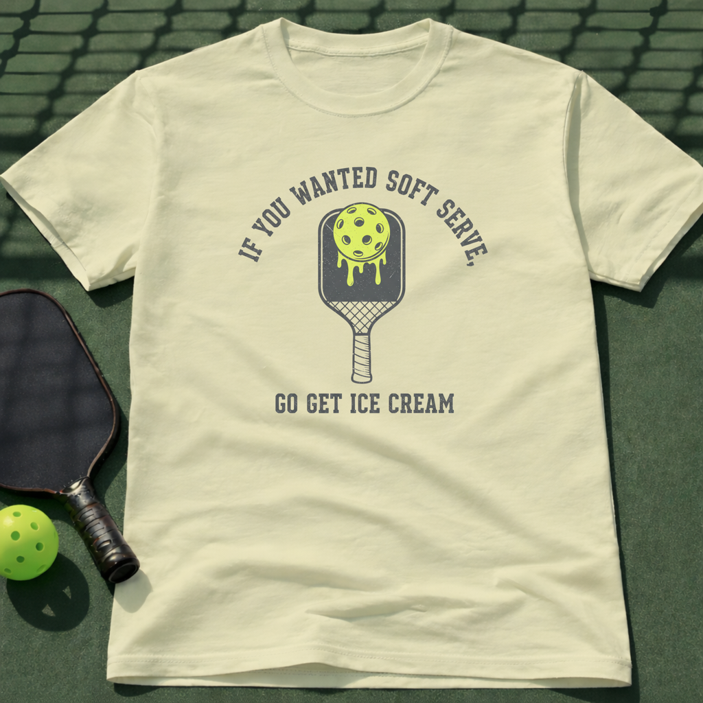 If You Wanted Soft Serve, Go Get Ice Cream. T-Shirt