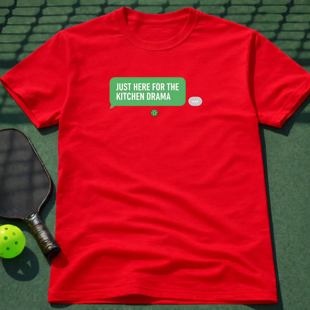 Just Here For The Kitchen Drama T-Shirt