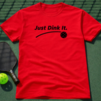 Just Dink It. T-Shirt