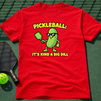 Pickleball: It's Kind Of A Big Dill T-Shirt