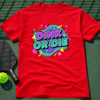Dink Or Die T-Shirt