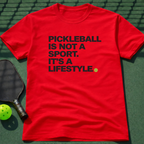 Pickleball Is Not A Sport. It's A Lifestyle. T-Shirt