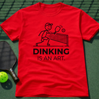 Dinking Is An Art T-Shirt