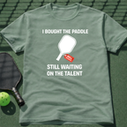 I Bought The Paddle. Still Waiting On The Talent. T-Shirt