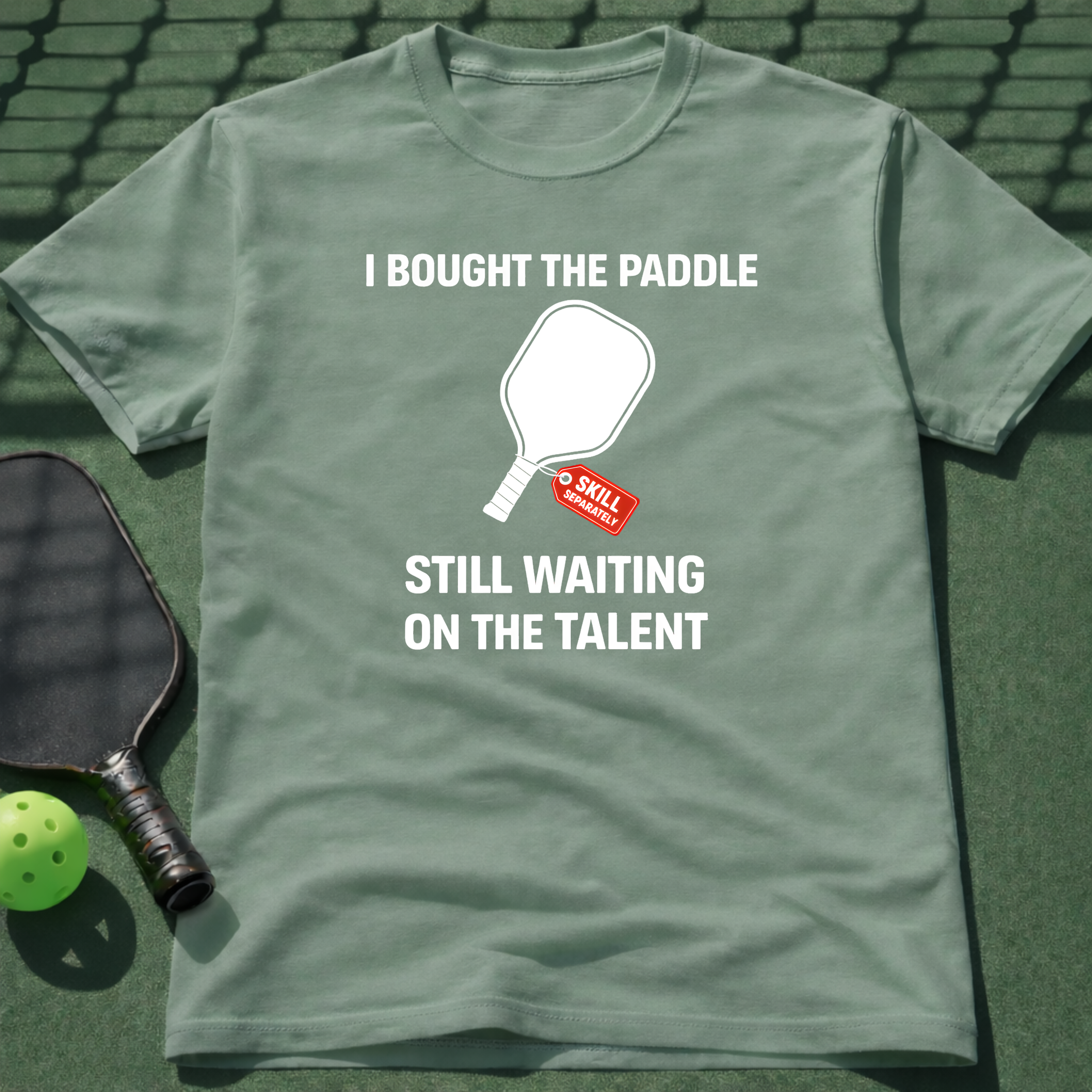 I Bought The Paddle. Still Waiting On The Talent. T-Shirt