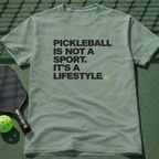 Pickleball Is Not A Sport. It's A Lifestyle. T-Shirt