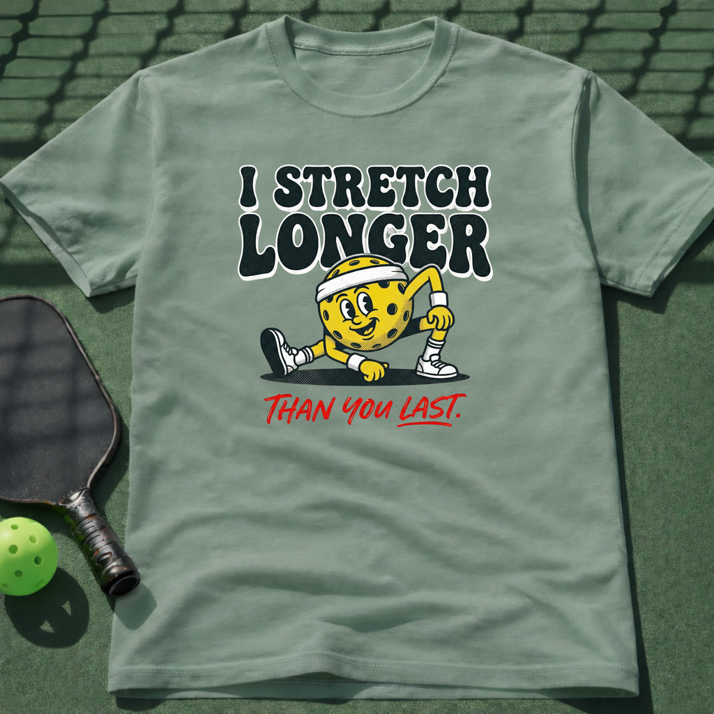 I Stretch Longer Than You Last T-Shirt