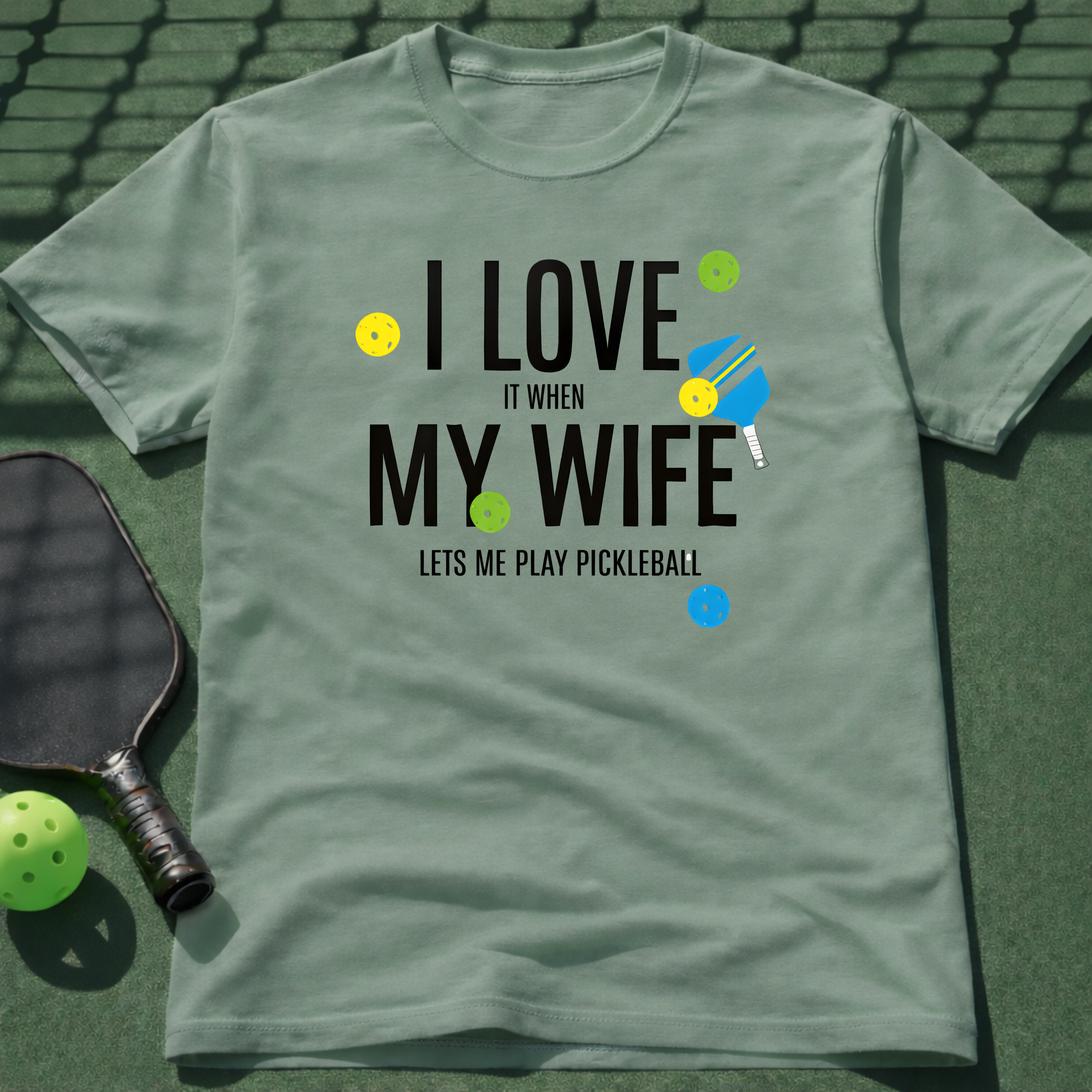 I Love It When My Wife Let's Me Play Pickleball  T-Shirt