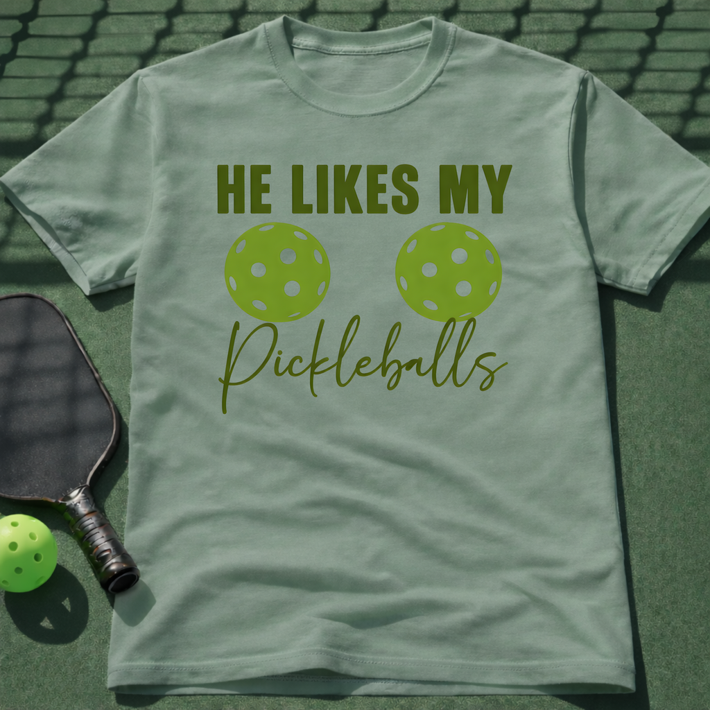 He Likes My Pickleballs T-Shirt