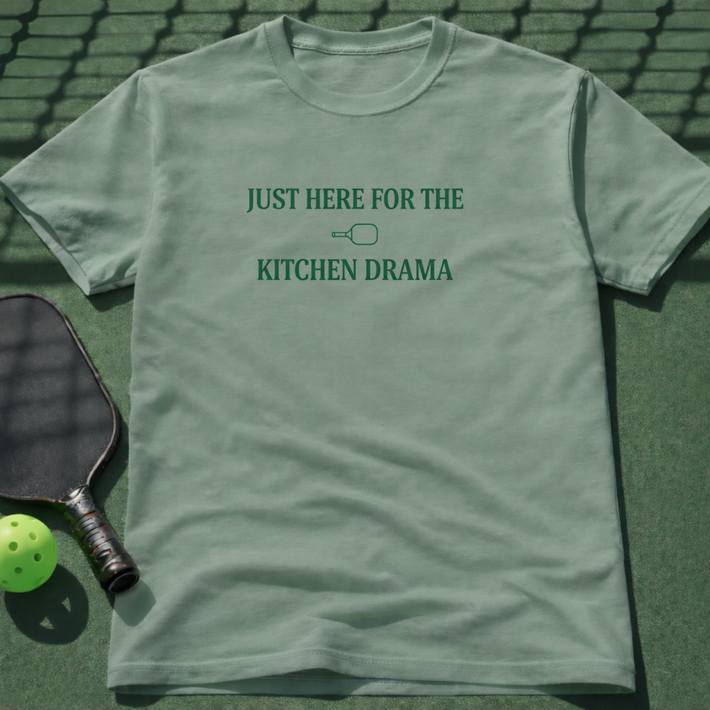 Just Here For The Kitchen Drama T-Shirt