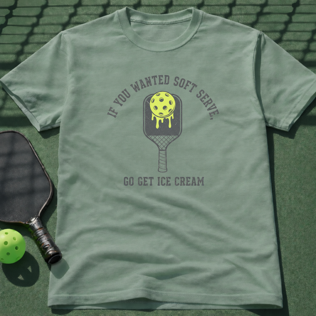 If You Wanted Soft Serve, Go Get Ice Cream. T-Shirt