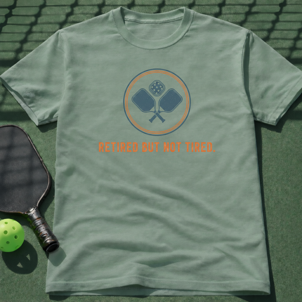 Retired But Not Tired. T-Shirt