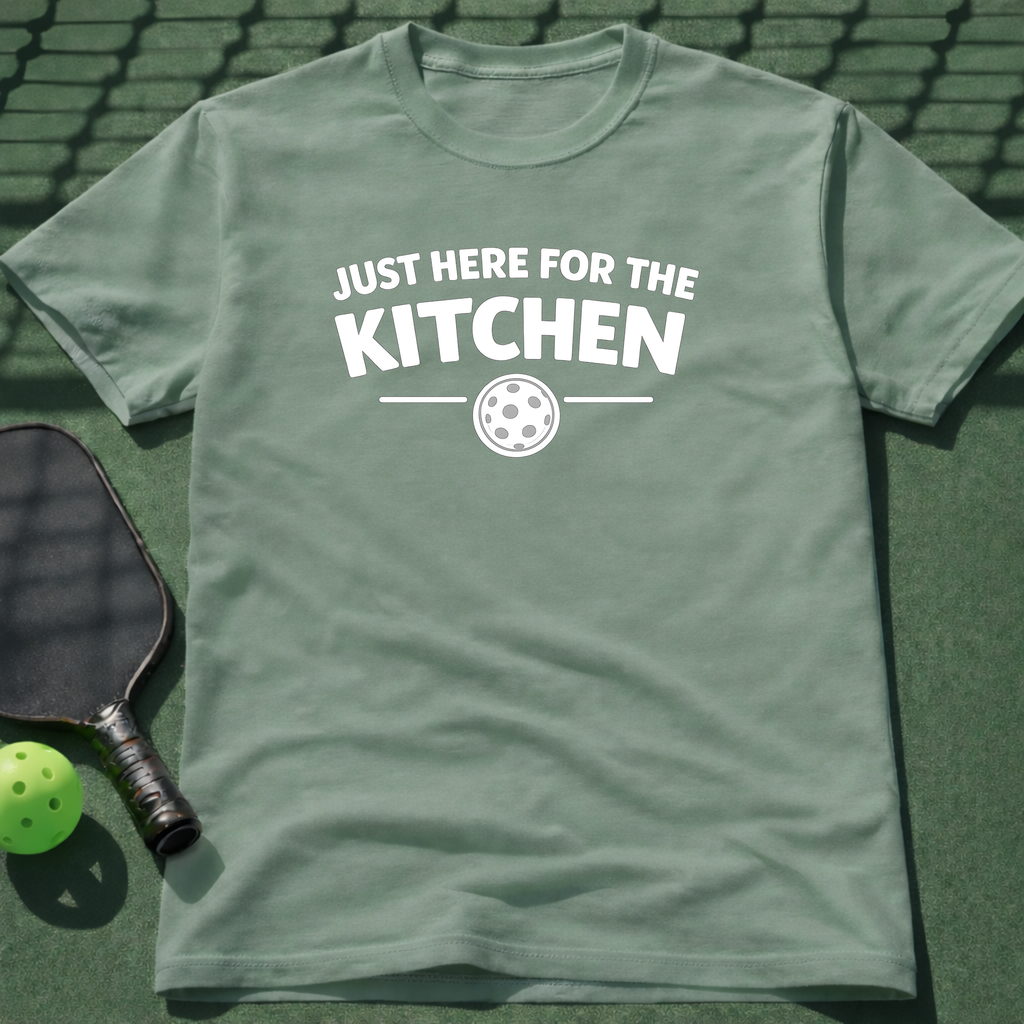 Just Here For The Kitchen T-Shirt