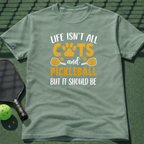 Life Isn't All Cats And Pickleball But It Should Be T-Shirt