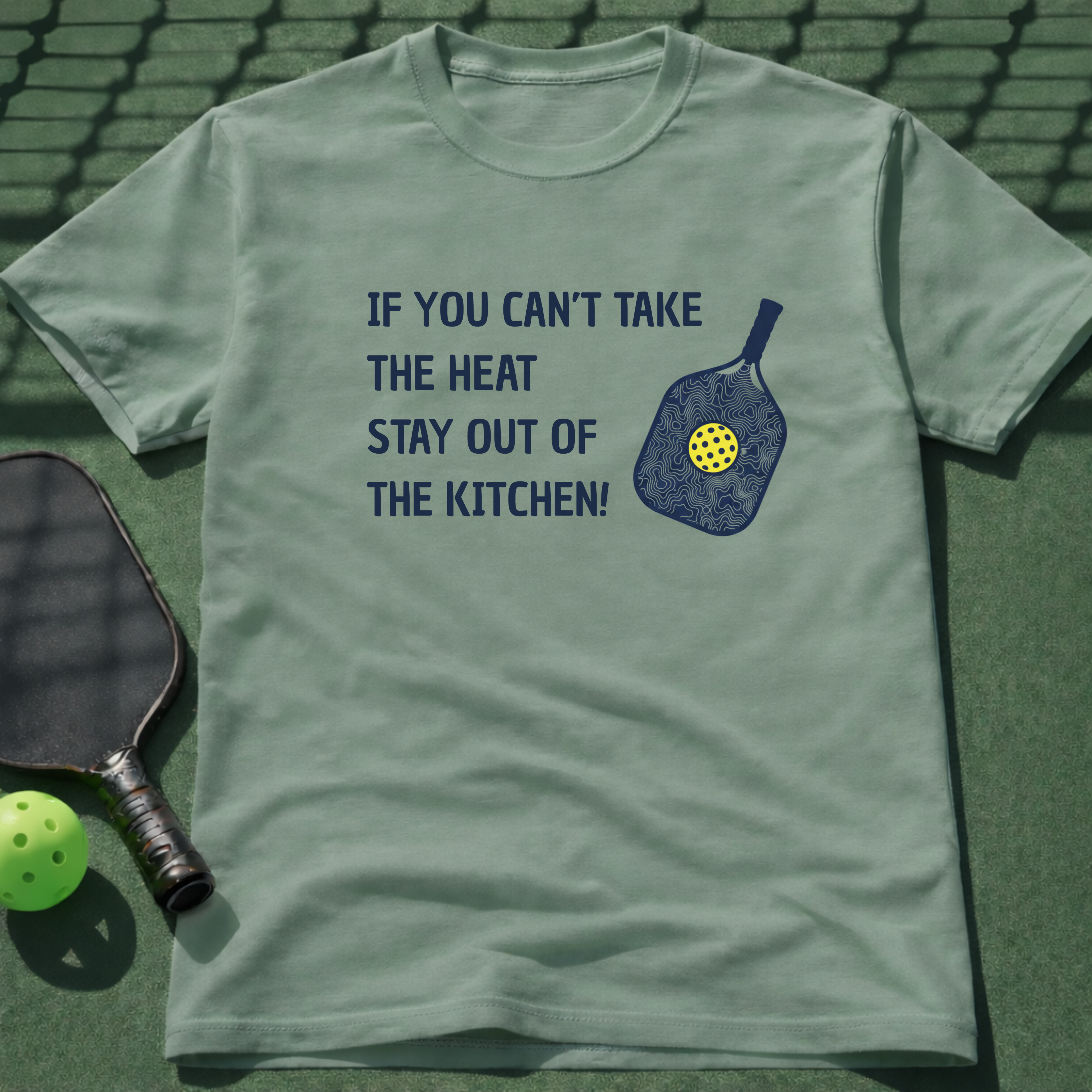 If You Can't Take The Heat Stay Out Of The Kitchen. T-Shirt