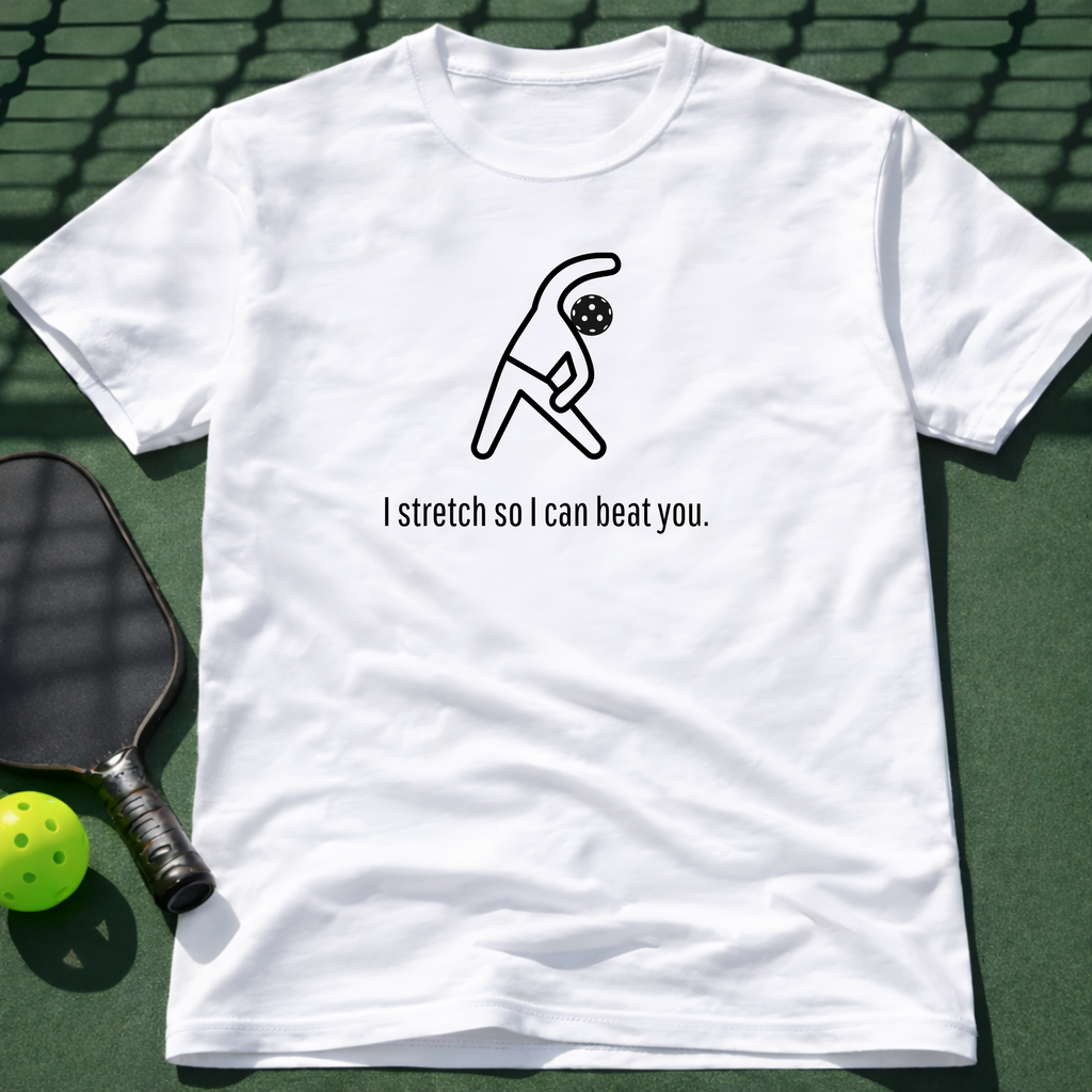 I Stretch So I Can Beat You. T-Shirt