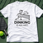 Dinking Is An Art T-Shirt