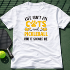 Life Isn't All Cats And Pickleball But It Should Be T-Shirt