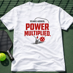 Years Added. Power Multiplied. T-Shirt