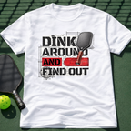 Dink Around And Find Out T-Shirt