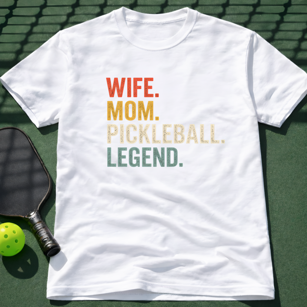 Wife. Mom. Pickleball. Legend. T-Shirt
