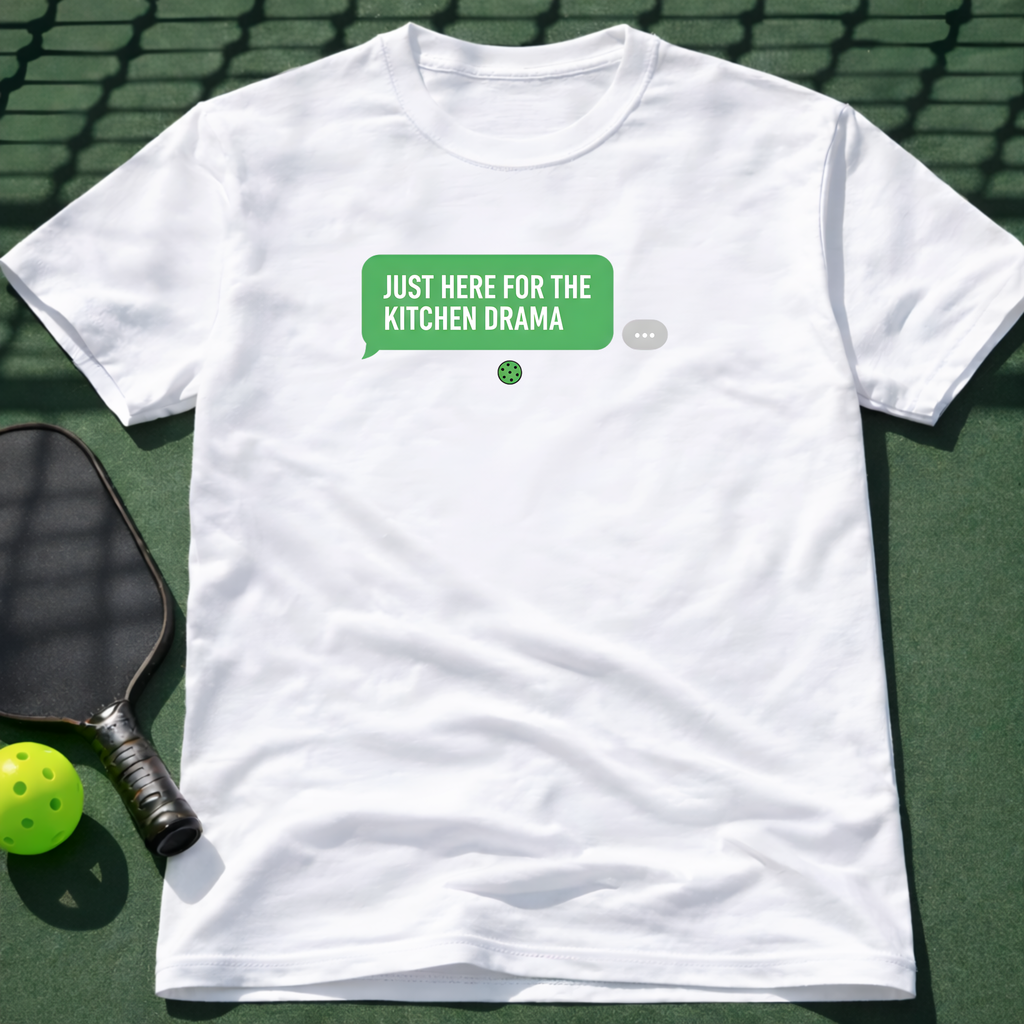 Just Here For The Kitchen Drama T-Shirt