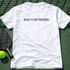 Relax, It's Just Pickleball. T-Shirt