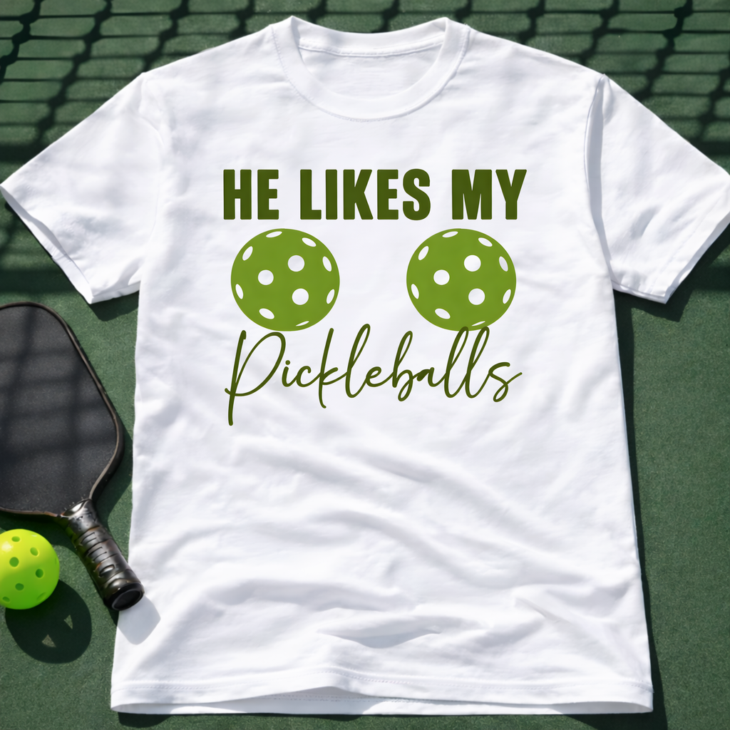 He Likes My Pickleballs T-Shirt