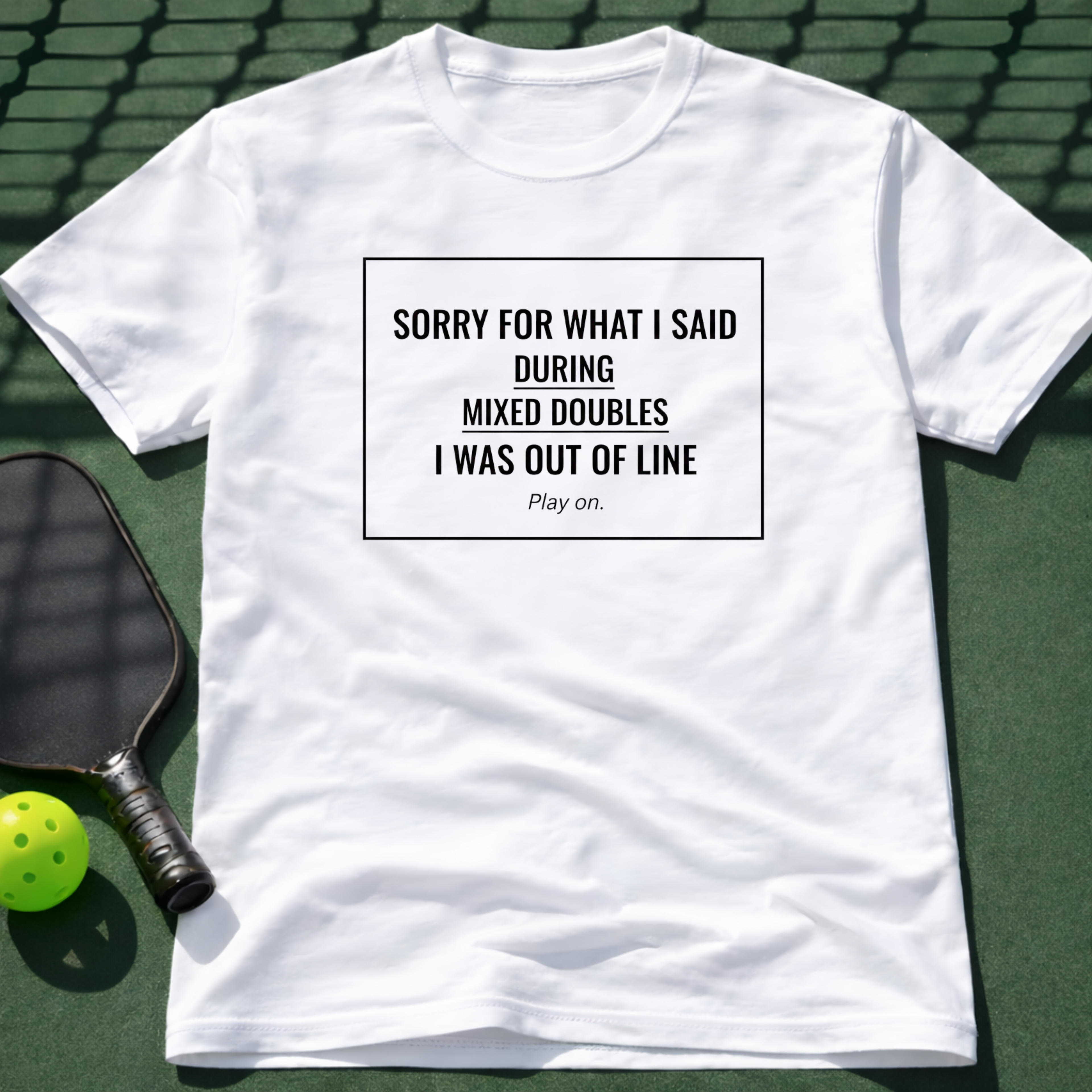 Sorry For What I Said During Mixed Doubles. T-Shirt