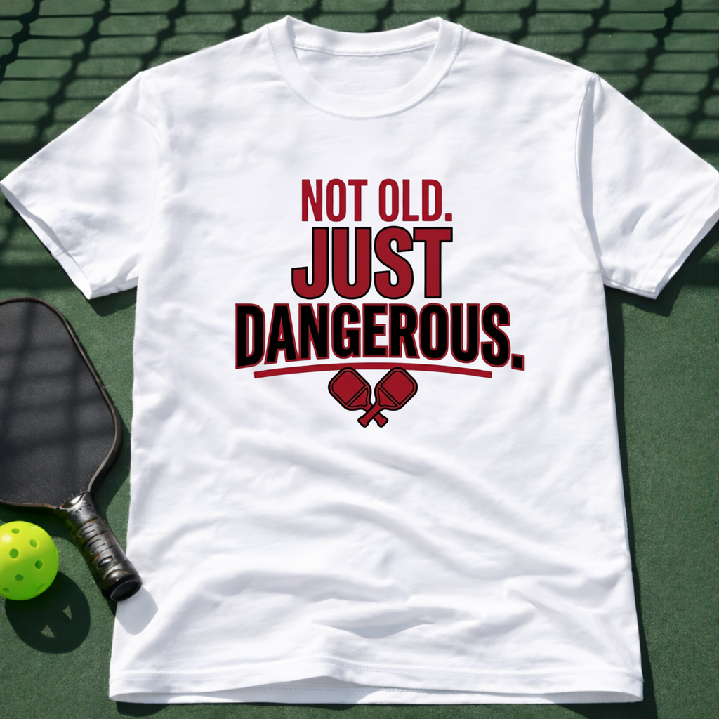 Not Old Just Dangerous. T-Shirt