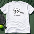 50+ Still Smashing T-Shirt