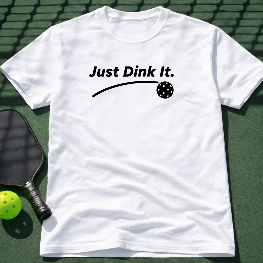Just Dink It. T-Shirt